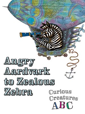 cover image of Angry Aardvark to Zealous Zebra